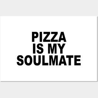 Pizza Is My Soulmate Posters and Art